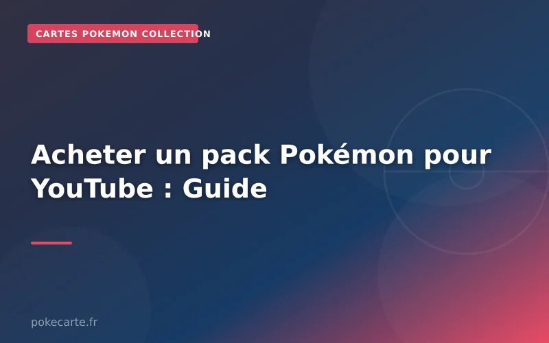 Acheter un pack Pokémon pour YouTube : Guide
