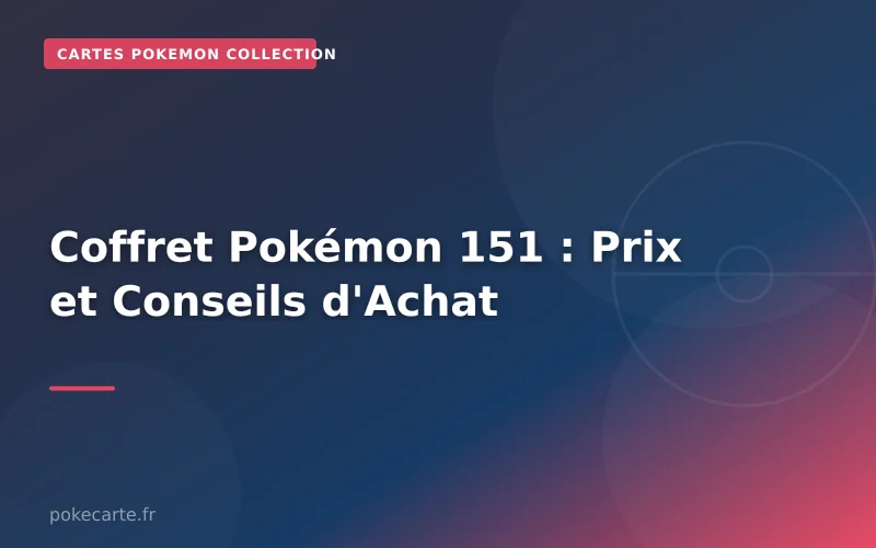 Coffret Pokémon 151 : Prix et Conseils d'Achat