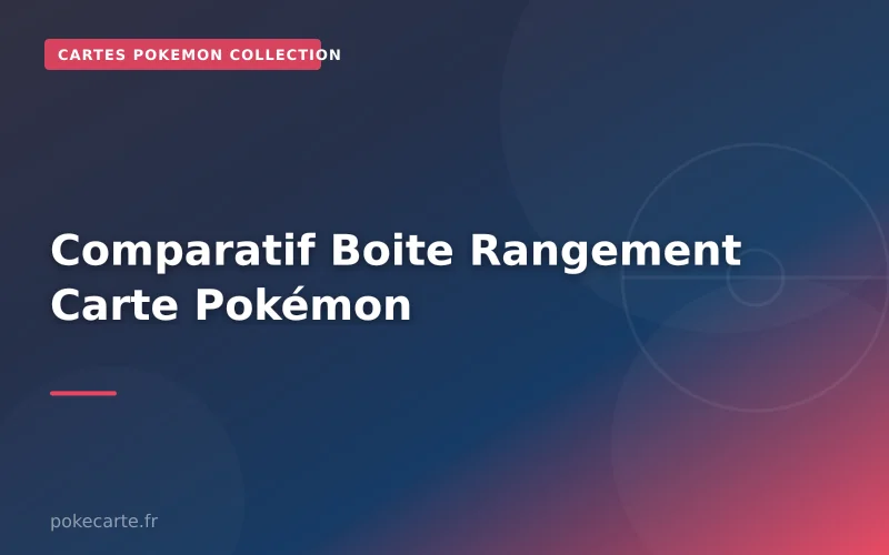 Comparatif Boite Rangement Carte Pokémon