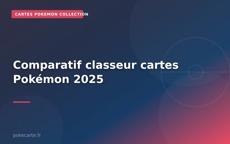 Comparatif classeur cartes Pokémon 2025
