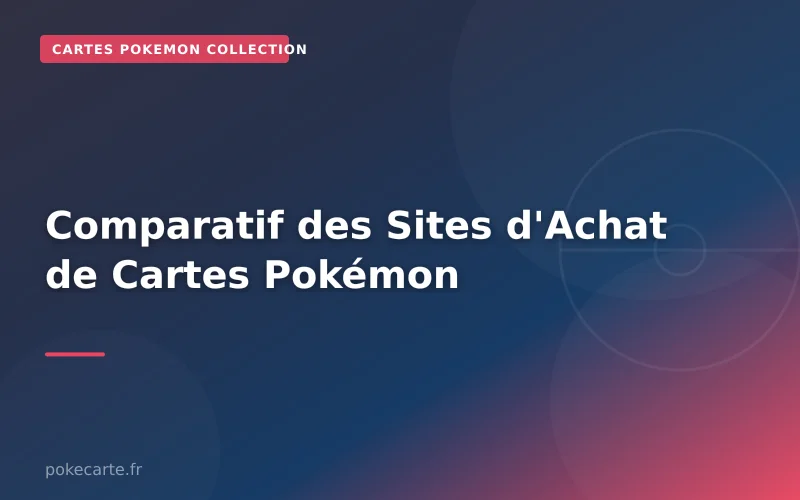 Comparatif des Sites d'Achat de Cartes Pokémon