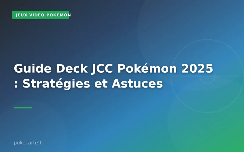 Guide Deck JCC Pokémon 2025 : Stratégies et Astuces