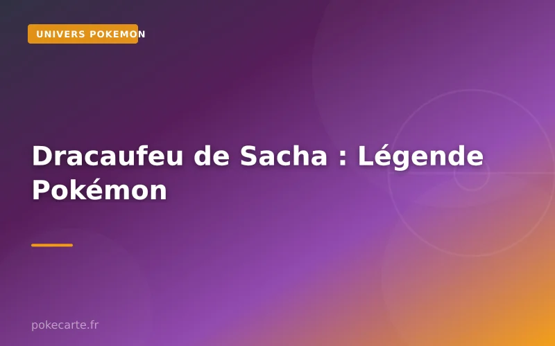 Dracaufeu de Sacha : Légende Pokémon