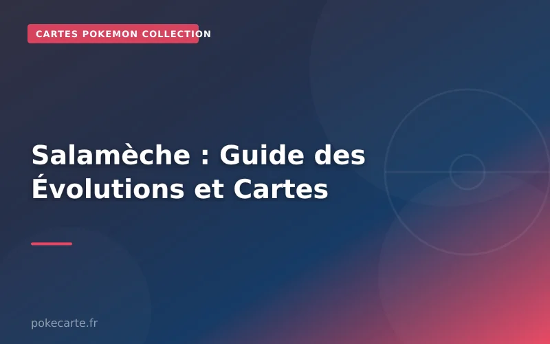 Salamèche : Guide des Évolutions et Cartes