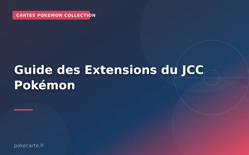 Guide des Extensions du JCC Pokémon